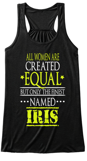 All Woman Are Created Equal But Only The Finest Named Iris Black Kaos Front