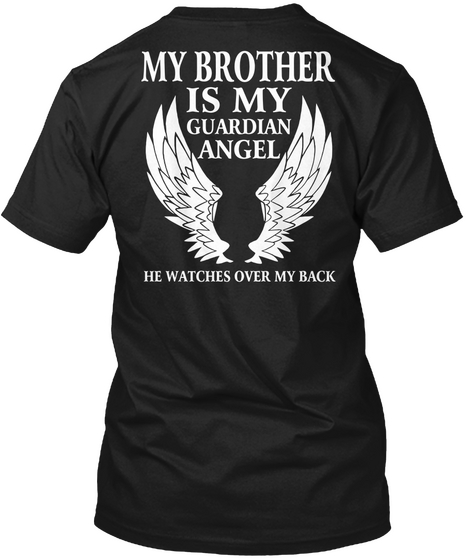  My Brother Is My Guardian Angel He Watches Over My Back Black T-Shirt Back