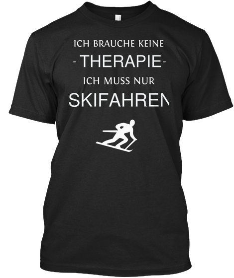 Ich Brauche Keine Therapie     Ich Muss Nur Skifahren Black Maglietta Front