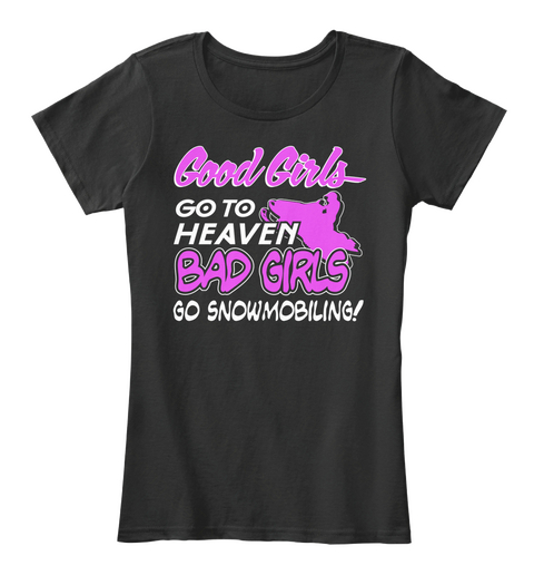 Good Girl's Goto Heaven Bad Girls Go Snowmobiling Black T-Shirt Front