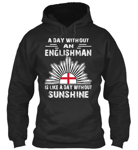 A Day Without An Englishman Is Like A Day Without Sunshine Jet Black áo T-Shirt Front