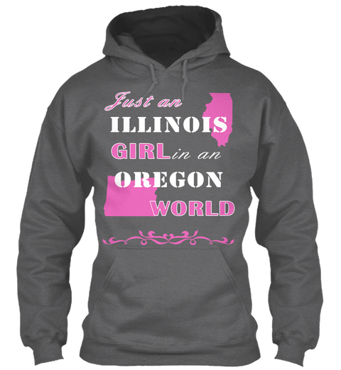 Just An Illinois Girl In An Oregon World Dark Heather T-Shirt Front