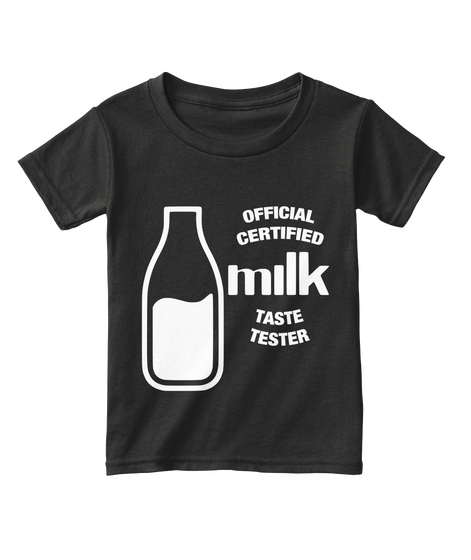 Official Certified Milk Taste Tester Black T-Shirt Front