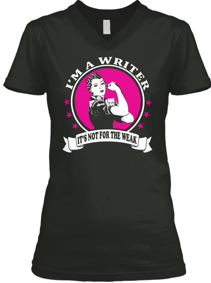 I'm A Writer Its Not For The Weak N Black T-Shirt Front