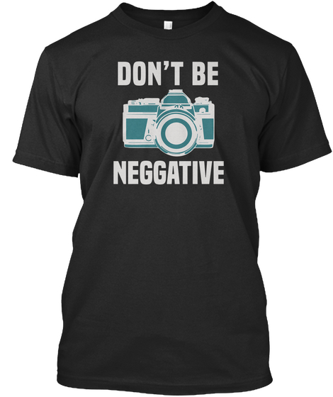 Don't Be Neggative Black Camiseta Front