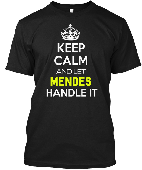 Keep Calm And Let Mendes Handle It Black Maglietta Front