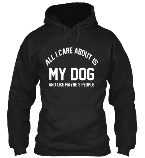 All I Care About Is My Dog Black Camiseta Front