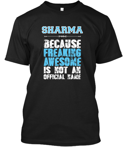 Sharma Because Freaking Awesome Is Not An Official Name Black T-Shirt Front