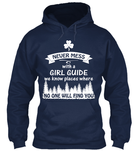 Never Mess With A Girl Guide We Know Places Where No One Will Find You Oxford Navy áo T-Shirt Front