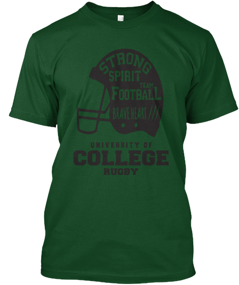 Strong Spirit  Team Football Brave Heart University Of College Rugby Deep Forest T-Shirt Front