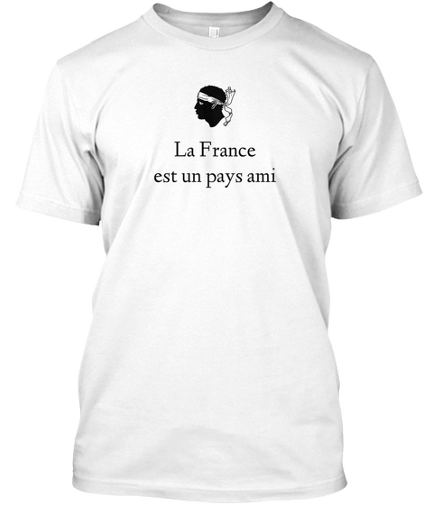 La France Est Un Pays Ami White Camiseta Front