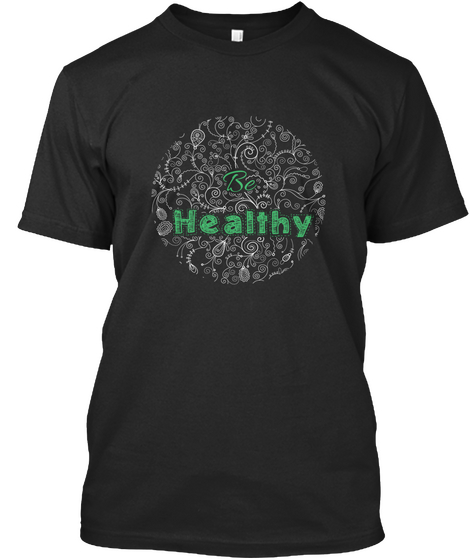 Be Healthy Black áo T-Shirt Front