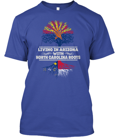 Living In Arizona With North Carolina Roots Deep Royal áo T-Shirt Front