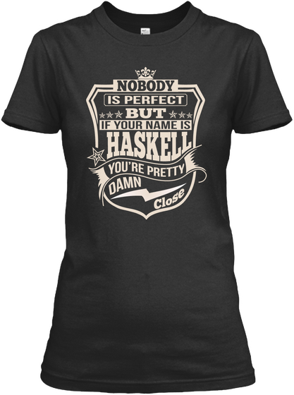 Nobody Perfect Haskell Thing Shirts Black T-Shirt Front