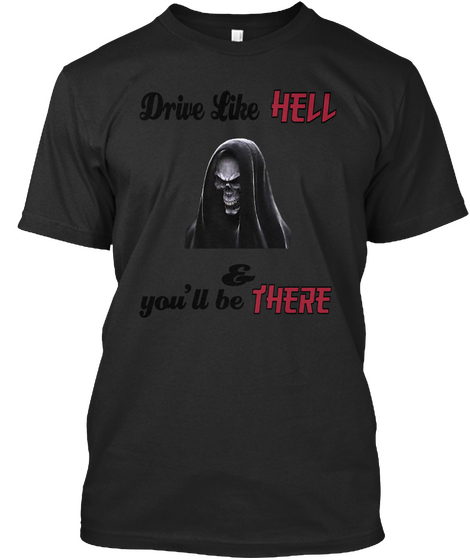 Hell Drive Like & There You'll Be  Black Maglietta Front