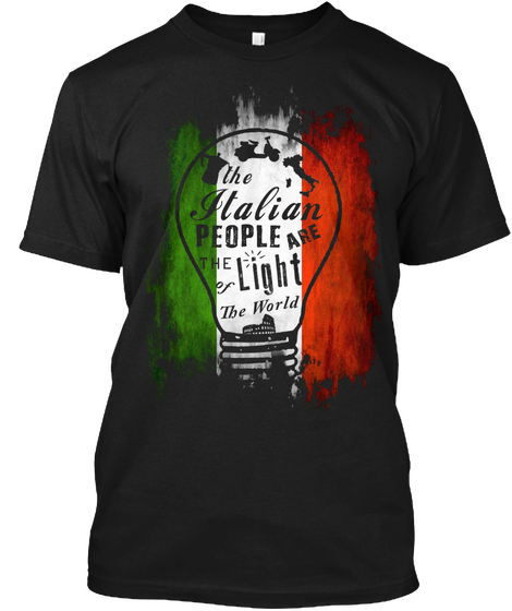 The Italian People Are The Light Of The World Black T-Shirt Front