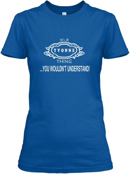 It S A Yvonne Thing You Wouldn T Understand Royal T-Shirt Front