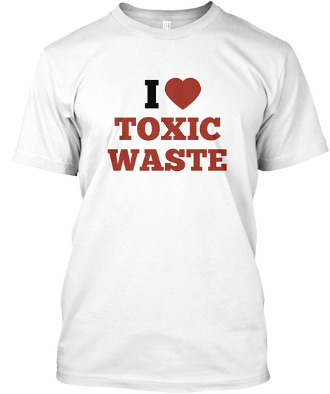 I Toxic Waste White Maglietta Front