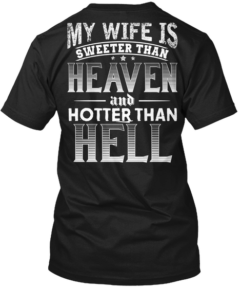  My Wife Is Sweeter Than Heaven And Hotter Than Hell Black T-Shirt Back