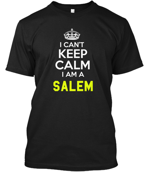 I Can't Keep Calm I Am A Salem Black áo T-Shirt Front