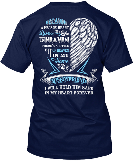Because A Piece Of My Heart Lives In Heaven There's A Little Bit Of Heaven In My Home My Boyfriend I Will Hold Him... Navy T-Shirt Back