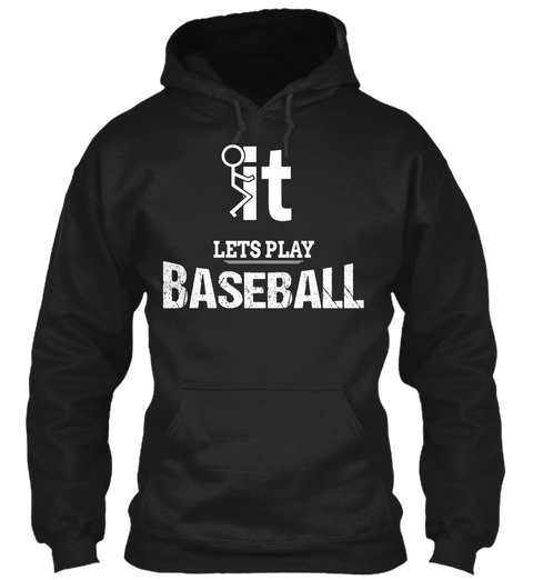 It Lets Play Baseball Black T-Shirt Front