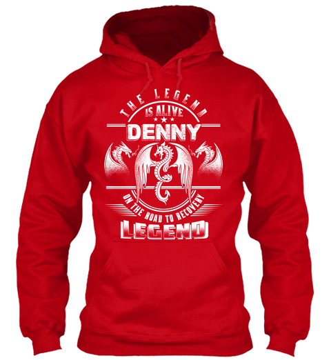 The Legend Is Alive Denny On The Road To Recovery Legend Red T-Shirt Front