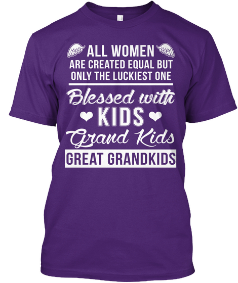 All Women Are Created Equal But But Only The Luckiest One Blessed With Kids Grand Kids Great Grandkids  Purple T-Shirt Front