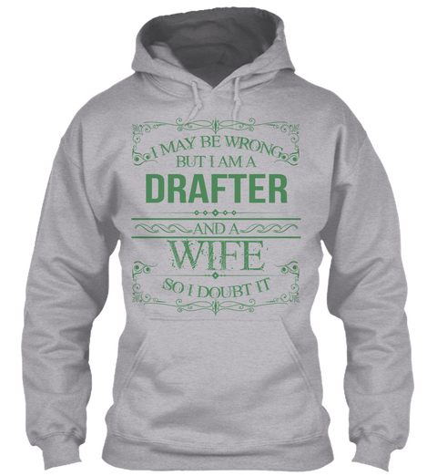 I May Be Wrong But I Am A Drafter And A Wife So I Doubt It Sport Grey áo T-Shirt Front