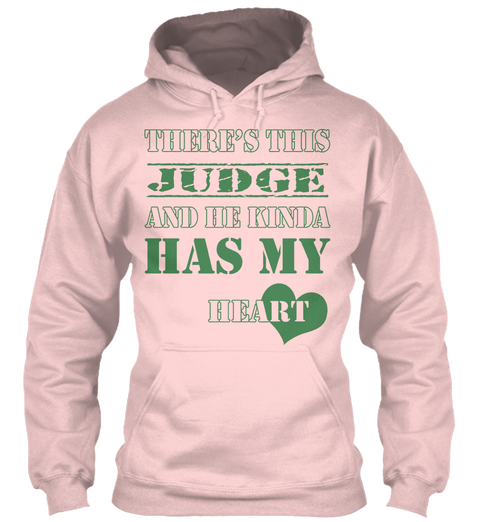 There's This Judge And He Kinda Has My Heart Light Pink T-Shirt Front