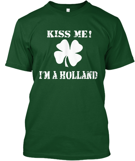 Kiss Me I'm A Holland Deep Forest Camiseta Front