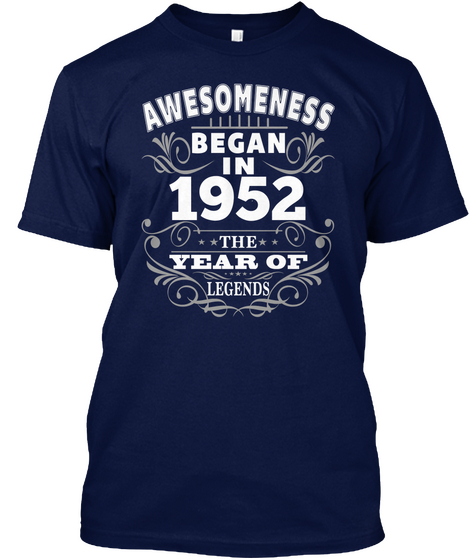 Awesomeness Began In 1952 The Year Of Legends Navy T-Shirt Front