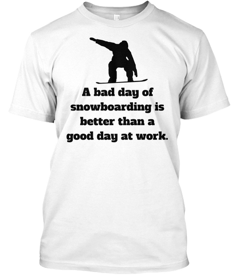 Bad Day Of Snowboarding White Maglietta Front