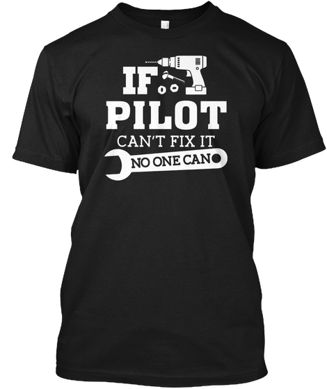 If Pilot Can't Fix It No One Can Black Camiseta Front