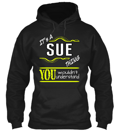 It's A Sue Thing You Wouldn't Understand Black Camiseta Front