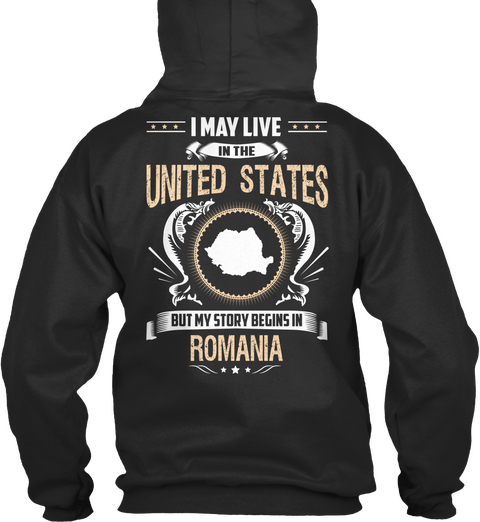I May Live In The United States But My Story Begins In Romania Jet Black Camiseta Back