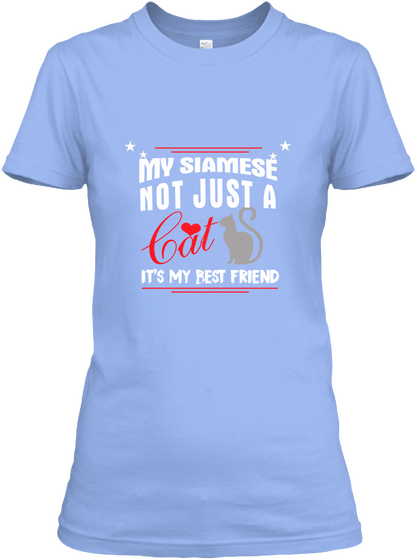 * My Siamese * Not Just A Cat It's My Best Friend Light Blue Camiseta Front