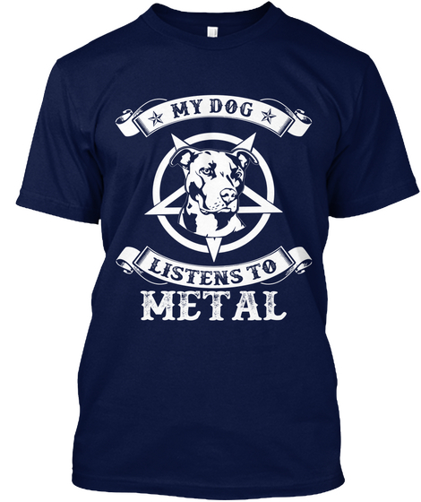 My Dog Listens To Metal Navy T-Shirt Front
