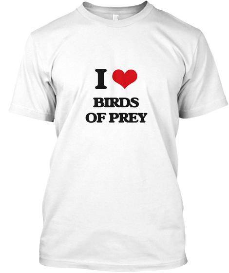 I Love Birds Of Prey White Kaos Front