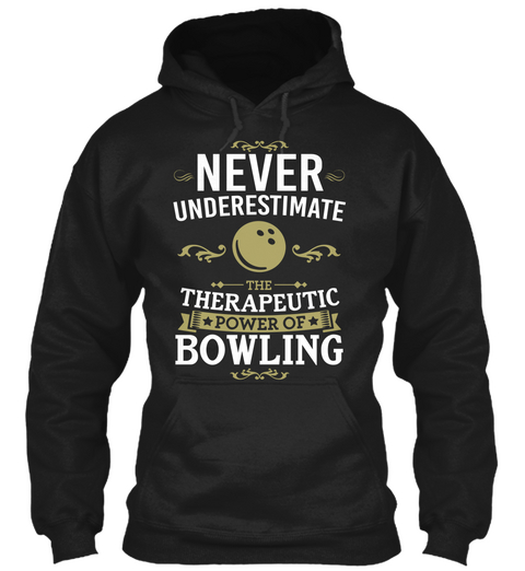 Never Underestimate The Therapeutic Power Of Bowling Black T-Shirt Front