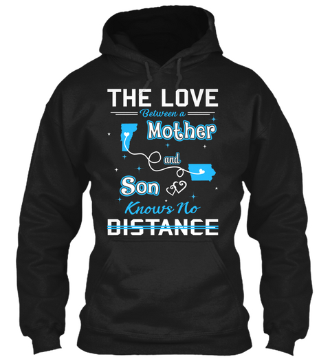 The Love Between A Mother And Son Knows No Distance. Vermont  Iowa Black T-Shirt Front