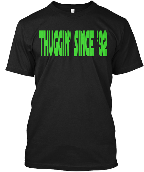 Thuggin' Since '92 Black T-Shirt Front