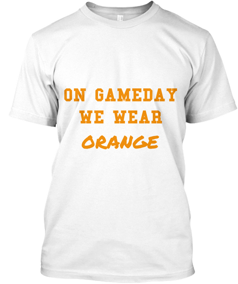 On Gameday
We Wear Orange White T-Shirt Front