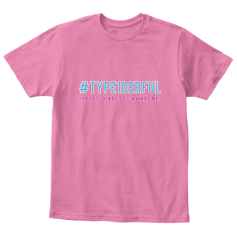 #Type1 Derful Support Diabetes Awareness
 True Pink  T-Shirt Front