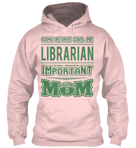 Some People Call Me Librarian The Most Important Call Me Mom Light Pink áo T-Shirt Front