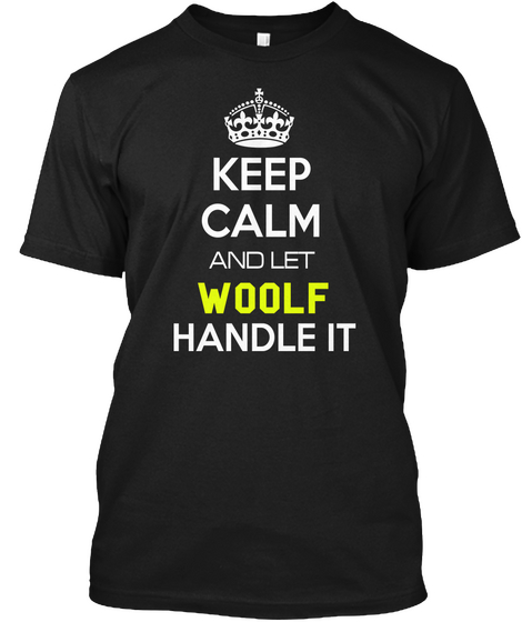 Keep Calm And Let Woolf Handle It Black áo T-Shirt Front