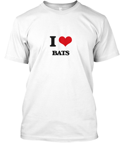 I Love Bats White T-Shirt Front