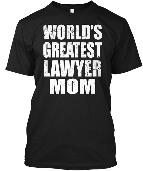 World's Greatest Lawyer Mom Black T-Shirt Front