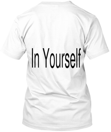 In Yourself White T-Shirt Back