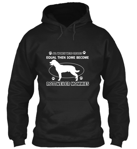 Become Rottweiler Rottie Mommy  Black áo T-Shirt Front